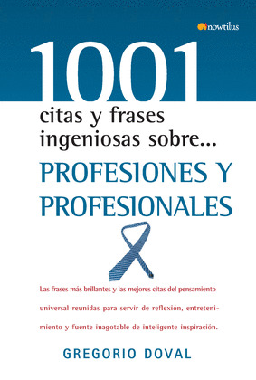 PROFESIONES Y PROFESIONALES. 1001 CITAS Y FRASES INGENIOSAS SOBRE...