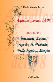 AQUELLOS JOVENES DEL 98 - BIOGRAFIAS UNAMUNO, BAROJA, AZORIN