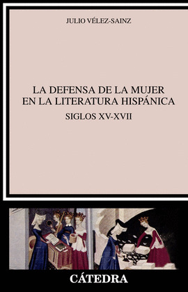 DEFENSA DE LA MUJER EN LA LITERATURA HISPÁNICA, LA (SIGLOS XV-XVII)
