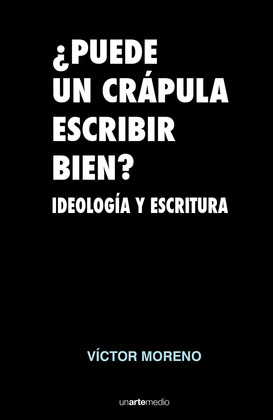 ¿PUEDE UN CRAPULA ESCRIBIR BIEN?