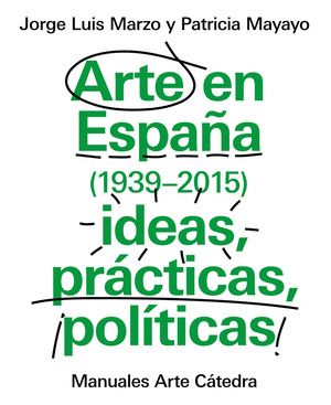 ARTE EN ESPAÑA IDEAS PRÁCTICAS POLÍTICAS  (1939-2015)