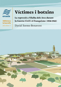 VICTIMES I BOTXINS:REPRESSIO A VILALBA ARCS