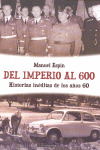DEL IMPERIO AL 600. HISTORIAS INEDITAS DE LOS AÑOS 60