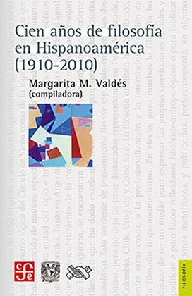CIEN AÑOS DE FILOSOFIA EN HISPANOAMERICA (1910-2010)