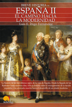 BREVE HISTORIA DE ESPAÑA II: EL CAMINO HACIA LA MODERNIDAD
