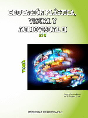 EDUCACIÓN PLÁSTICA VISUAL Y AUDIOVISUAL II. 3º ESO. TEORIA