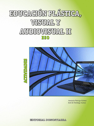 EDUCACION PLASTICA, VISUAL Y AUDIOVISUAL II CICLO ESO. 3º-4º. ACTIVIDADES