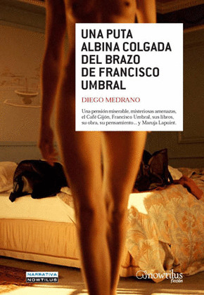 PUTA ALBINA COLGADA DEL BRAZO DE FRANCISCO UMBRAL, UNA