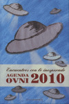 AGENDA OVNI 2010. ENCUENTROS CON LO INESPERADO