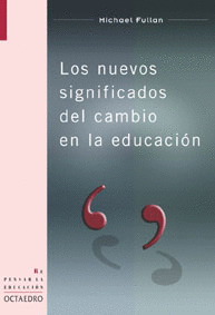 NUEVOS SIGNIFICADOS DEL CAMBIO EN LA EDUCACION, LOS