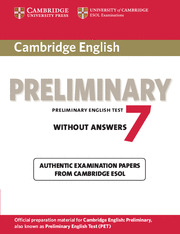 CAMBRIDGE ENGLISH PRELIMINARY 7 WITHOUT ANSWERS