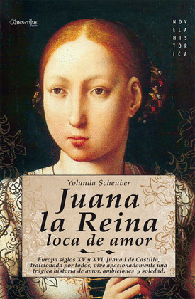 JUANA LA REINA, LOCA DE AMOR