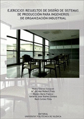 EJERCICIOS RESUELTOS DE DISEÑO DE SISTEMAS DE PRODUCCIÓN PARA INGENIEROS DE ORGA