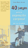 (N) 40 JUEGOS PARA LA EXPRESION CORPORAL DE 3 A 10 AÑOS