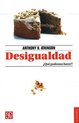 DESIGUALDAD : ¿QUE PODEMOS HACER? / ANTHONY B. ATKINSON ; TRADUCCION DE IGNACIO