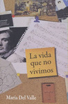 VIDA QUE NO VIVIMOS, LA