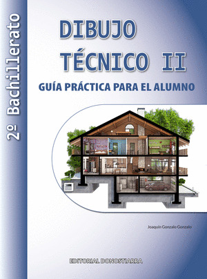 DIBUJO TECNICO II: 2º BACHILLERATO. GUIA PRACTICA PARA EL ALUMNO.