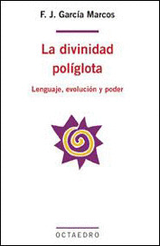 DIVINIDAD POLIGLOTA. LENGUAJE, EVOLUCION Y PODER
