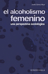 ALCOHOLISMO FEMENINO, EL.UNA PERSPECTIVA SOCIOLOGICA