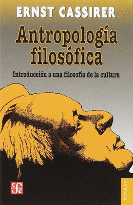 ANTROPOLOGIA FILOSOFICA: INTRODUCCION A UNA FILOSOFIA DE LA CULTURA