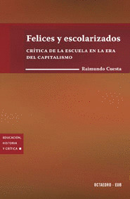 FELICES Y ESCOLARIZADOS. CRITICA DE ESCUELA ERA CAPITALISMO