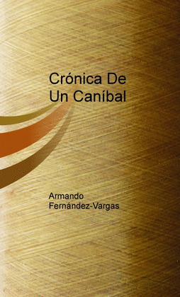 CRÓNICA DE UN CANÍBAL