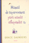 MANUAL DE SUPERVIVENCIA PARA MAMAS ESTUPENDAS