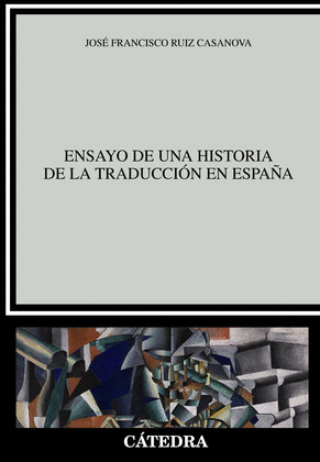 ENSAYO DE UNA HISTORIA DE LA TRADUCCION EN ESPAÑA