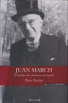 JUAN MARCH: EL HOMBRE MAS MISTERIOSO DEL MUNDO
