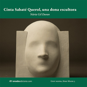CINTA SABATE QUEROL, UNA DONA ESCULTORA