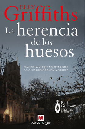 HERENCIA DE LOS HUESOS, LA (SERIE RUTH GALLOWAY, ARQUEÓLOGA FORENSE)
