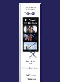 EL SHOW DE TRUMAN, DE PETER WEIR. GUIA PARA VER Y ANALIZAR