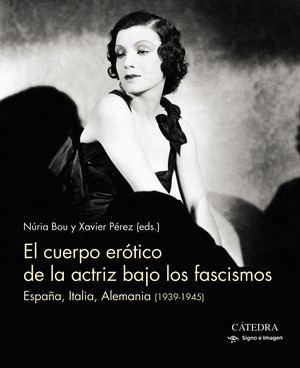 CUERPO ERÓTICO DE LA ACTRIZ BAJO LOS FASCISMOS, EL