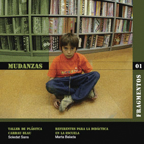 MUDANZAS/1 FRAGMENTOS. TALLER PLASTICA Y REFERENTES DIDACTIC