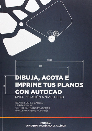 DIBUJA, ACOTA E IMPRIME TUS PLANOS CON AUTOCAD.NIVEL INICIO