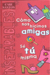 COMO NOS HICIMOS AMIGAS + SE TU MISMA