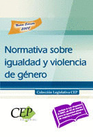 NORMATIVA SOBRE IGUALDAD Y VIOLENCIA DE GÉNERO. COLECCIÓN LEGISLATIVA CEP