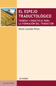 ESPEJO TRADUCTOLOGICO. TEORIAS Y DIDACTICAS FORMACION TRADUC