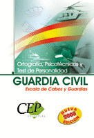 ORTOGRAFÍA, PSICOTÉCNICOS Y TEST DE PERSONALIDAD. ESCALA DE CABOS Y GUARDIAS DE