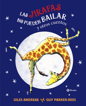 JIRAFAS NO PUEDEN BAILAR Y OTROS CUENTOS, LAS