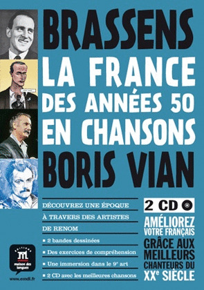 BRASSENS. BORIS VIAN: LA FRANCE DES ANNÉES 50 EN CHANSONS: CÓMIC + ACTIVIDADES + 2 CD