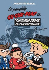 PANDILLA CU-CUX-PLAF EN FANTOMAS PEREZ SOCIEDAD MUY LIMITADA