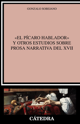 EL PICARO HABLADOR Y OTROS ESTUDIOS SOBRE PROSA NARRATIVA DEL XVII