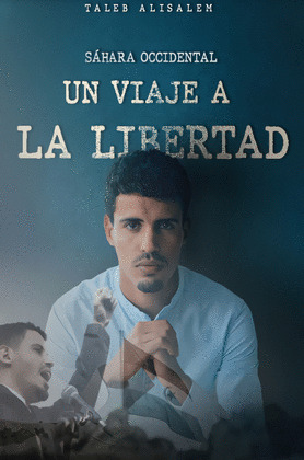 SÁHARA OCCIDENTAL. UN VIAJE A LA LIBERTAD