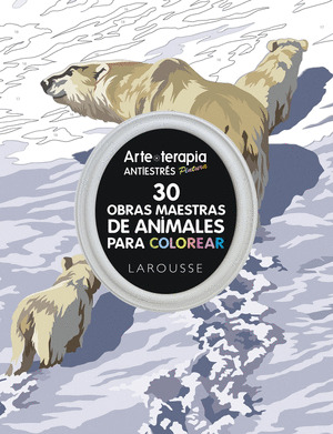ARTE-TERAPIA: 30 OBRAS MAESTRAS DE ANIMALES PARA COLOREAR