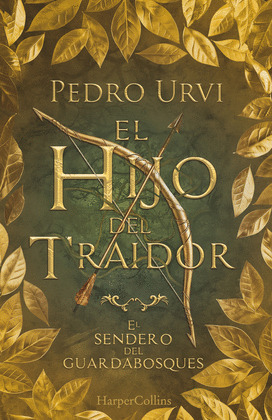 HIJO DEL TRAIDOR, EL (EL SENDERO DEL GUARDABOSQUES, LIBRO 1) (EDICIÓN DE COLECCIONISTA)