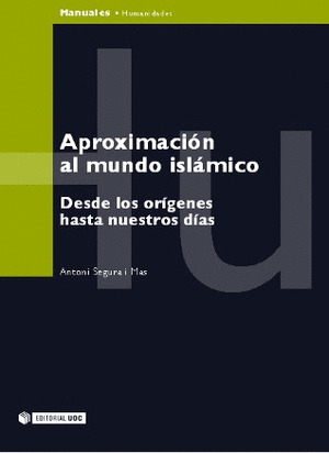APROXIMACIÓN AL MUNDO ISLÁMICO. DESDE LOS ORÍGENES HASTA NUESTROS DÍAS