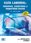 GUÍA LABORAL. NÓMINAS, CONTRATOS Y SEGURIDAD SOCIAL (6ª EDICIÓN)