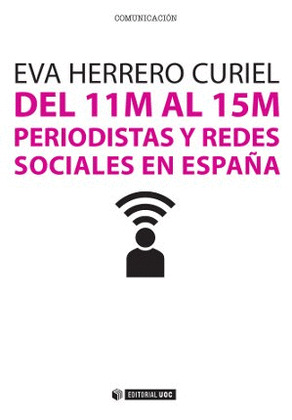 DEL 11M AL 15M. PERIODISTAS Y REDES SOCIALES EN ESPAÑA