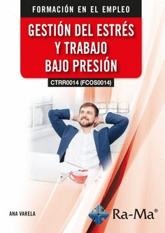 (CTRR0014) (FCOS0014) GESTIÓN DEL ESTRÉS Y TRABAJO BAJO PRESIÓN
